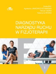Diagnostyka narządu ruchu w fizjoterapii Tom 1