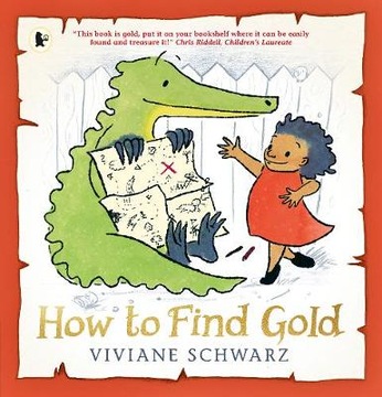 How to Find Gold - Silvia Viviane Schwarz