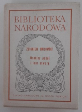 UNIŁOWSKI WSPÓLNY POKÓJ I INNE UTWORY - OSSOLINEUM
