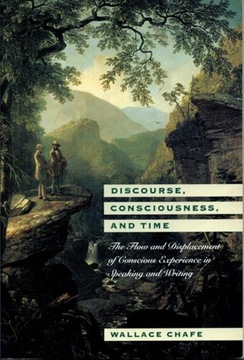DISCOURSE, CONSCIOUSNESS, AND TIME Wallance Chafe