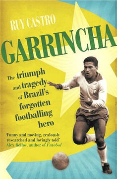 Garrincha: The Triumph and Tragedy of Brazil's For