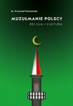 MUZUŁMANIE POLSCY. RELIGIA I KULTURA