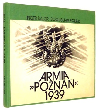 Piotr Bauer, Bogusław Polak ARMIA POZNAŃ 1939 [wyd.I 1987]