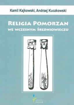 Religia Pomorzan we wczesnym średniowieczu Kamil K