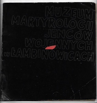 MUZEUM MARTYROLOGII JEŃCÓW WOJENNYCH w ŁAMBINOWICACH Stefan POPIOŁEK