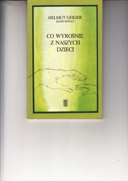 Co wyrośnie z naszych dzieci Helmut Geiger