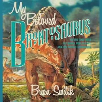 My Beloved Brontosaurus - Switek, Brian AUDIOBOOK