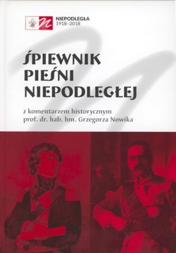 Grzegorz Nowik ŚPIEWNIK PIEŚNI NIEPODLEGŁEJ