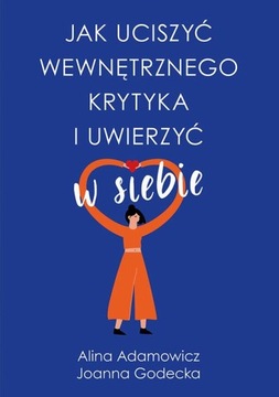 JAK UCISZYĆ WEWNĘTRZNEGO KRYTYKA I UWIERZ.. EBOOK