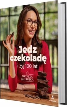 JEDZ CZEKOLADĘ I ŻYJ 100 LAT książka o czekoladzie
