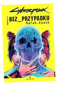 CYBERPUNK 2077: BEZ PRZYPADKU RAFAŁ KOSIK