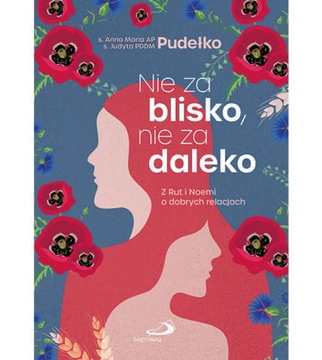 NIE ZA BLISKO, NIE ZA DALEKO o dobrych relacjach