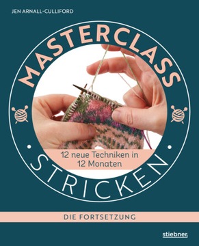 Masterclass Stricken - Die Fortsetzung: 12 neue Techniken in 12 Monaten. Be