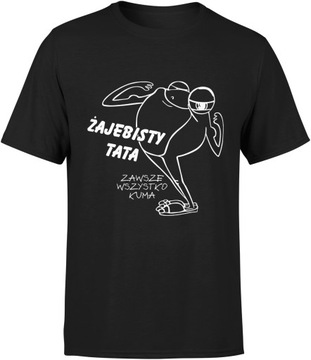KOSZULKA PREZENT DLA TATY NA URODZINY ŻAJEBISTY XL MĘSKA T-SHIRT MĘSKI