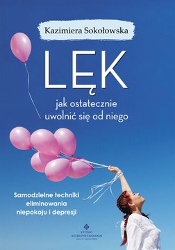 Lęk - jak ostatecznie uwolnić się od niego