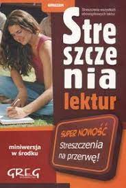Streszczenia lektur * Gimnazjum * Podstawówka GREG