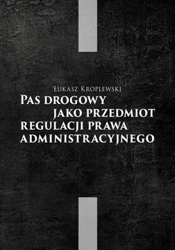 PAS DROGOWY JAKO PRZEDMIOT REGULACJI PRAWA..