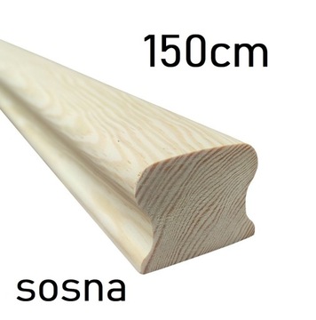 PORĘCZ SOSNOWA - POCHWYT - balustrada - DREWNIANA sosna - 150cm