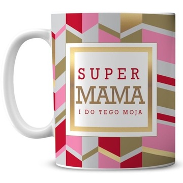 KUBEK SUPER MAMA I DO TEGO MOJA 350ml