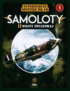 KOL. SAMOLOTY II WOJNY ŚWIATOWEJ nr 1 - SUPERMARINE SPITFIRE MK VB