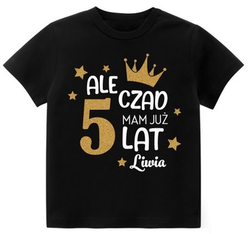 Koszulka URODZINY ALE CZAD MAM 5 LAT BROKAT r. 122