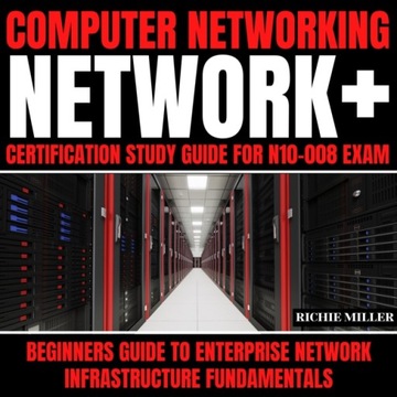 Computer Networking: Network+ Certification Study