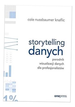 STORYTELLING DANYCH. PORADNIK WIZUALIZACJI... COLE NUSSBAUMER KNAFLIC