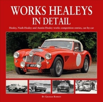 Works Healeys In Detail: Healey, Nash-Healey and A