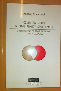 Człowiek stary w domu pomocy społecznej. Z perspek