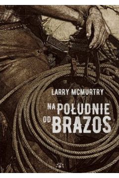 LARRY MCMURTRY - NA POŁUDNIE OD BRAZOS