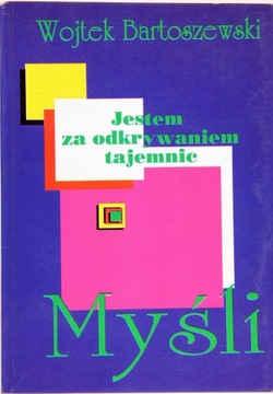 JESTEM ZA ODKRYWANIEM TAJEMNIC, Wojtek Bartoszewski