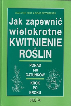 JAK ZAPEWNIĆ WIELOKROTNE KWITNIENIE ROŚLIN Prat, Retournard