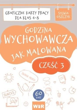 GODZINA WYCHOWAWCZA JAK MALOWANA SP 4-8 CZ.3 SYLWIA OSZCZYK