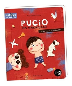 PUCIO NA WAKACJACH. ĆWICZENIA WYMOWY MARTA GALEWSKA-KUSTRA, JOANNA KŁOS