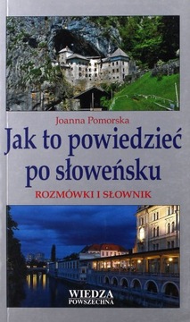 JAK TO POWIEDZIEĆ PO SŁOWEŃSKU. (KSIĄŻKA)