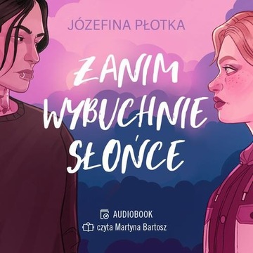 Zanim wybuchnie słońce - Józefina Płotka | Audiobook