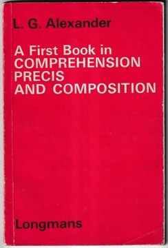 A first book in comprehension precis and composition L. G. Alexander