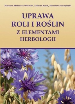 Uprawa roli i roślin z elementami herbologii