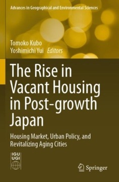 The Rise in Vacant Housing in Post-growth Japan: Housing Market, Urban Poli
