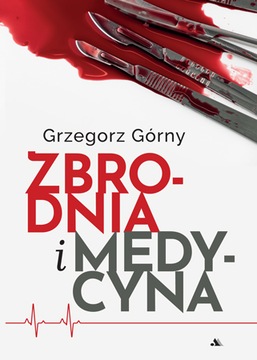 Zbrodnia i medycyna - Grzegorz Górny