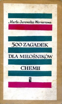 500 ZAGADEK DLA MIŁOŚNIKÓW CHEMII - Marta Jurowska