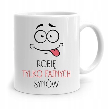 KUBEK NA DZIEŃ OJCA DLA TATY ROBIĘ FAJNYCH SYNÓW z Nadrukiem ze Zdjęciem
