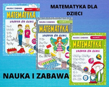 Matematyka Zadania dla dzieci Poziom I,II,III