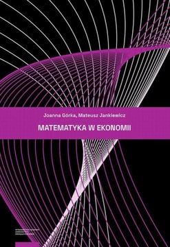 MATEMATYKA W EKONOMII JOANNA GÓRKA EBOOK