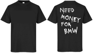 Koszulka t-shirt need money for bmw