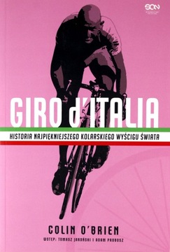 GIRO D'ITALIA. HISTORIA NAJPIĘKNIEJSZEGO KOLARSKIE