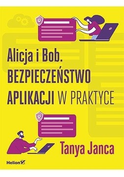 Alicja i Bob. Bezpieczeństwo aplikacji w praktyce