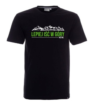 LEPIEJ IŚĆ W GÓRY NIŻ NIE koszulka męska tatry