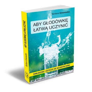 BARBARA SIMONSOHN ABY GŁODÓWKĘ ŁATWĄ UCZYNIĆ