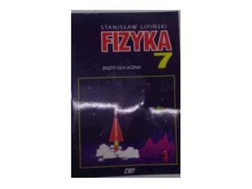 Fizyka 7 zeszyt dla ucznia - S.Lipiński